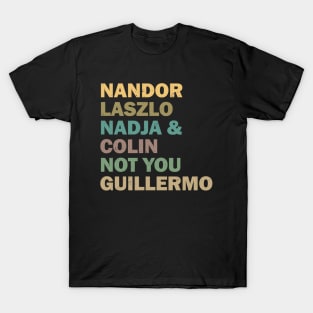 Nandor Laszlo Nadja And Colin Not You Guillermo - Retrocolor T-Shirt